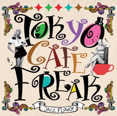 『TOKYO CAFE FREAK -Jazz Flavor-』